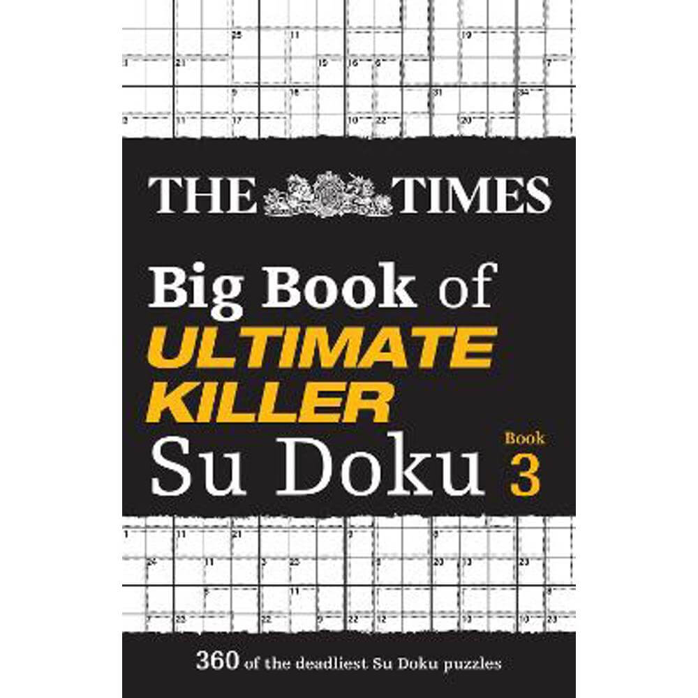 The Times Big Book of Ultimate Killer Su Doku book 3: 360 of the deadliest Su Doku puzzles (The Times Su Doku) (Paperback) - The Times Mind Games